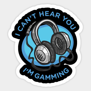 Funny headset cant hear you im gaming Sticker